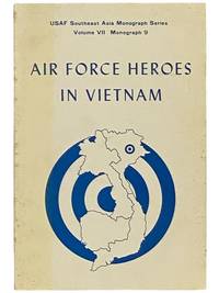 Air Force Heroes in Vietnam (USAF Southeast Asia Monograph Series, Volume VII, Monograph 9)