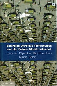 Emerging Wireless Technologies And The Future Mobile Internet by Raychaudhuri Dipankar; Gerla Mario - 2011