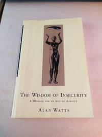 image of The Wisdom of Insecurity: A Message for an Age of Anxiety