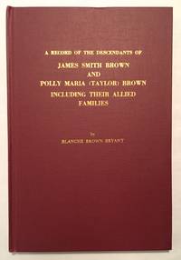 image of A Record of the Descendants of James Smith Brown_Polly Maria (Taylor) Brown Including Their Allied Families