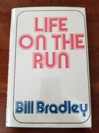 Life On The Run by Bill Bradley