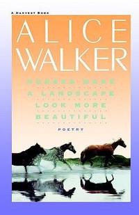 Horses Make a Landscape Look More Beautiful by Alice Walker - 1986