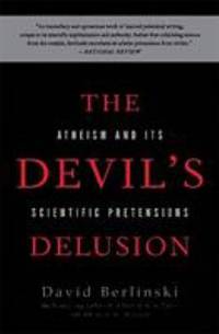 The Devil's Delusion : Atheism and Its Scientific Pretensions