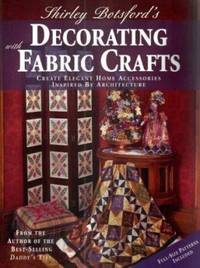 Shirley Botsford's Decorating with Fabric Crafts : Elegant Home Accessory Designs Inspired by...