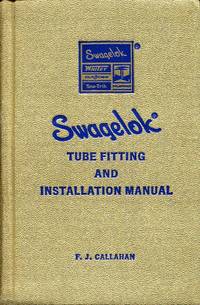 Swagelok Tube Fitting and Installation Manual by F. J. Callahan - 1974