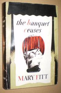 The Banquet Ceases by Mary Fitt - 1949