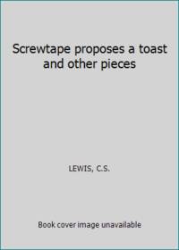 cover of Screwtape Proposes a Toast: And Other Pieces