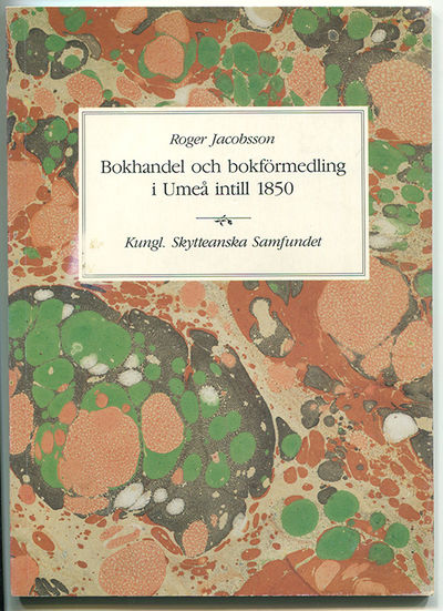 Bokhandel och bokförmedling i Umeå intill 1850.…