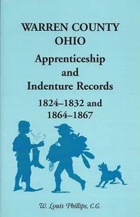 Warren County Ohio Apprenticeship and Indenture Records: 1824 - 1832 and  1864 - 1867