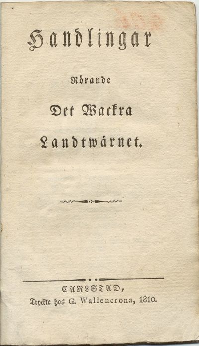 Handlingar rörande det wackra landtwärnet.