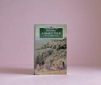 A Grand Tour: Letters and Journeys 1794-96 (Century Lives and Letters)
