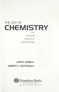 The Joy of Chemistry: The Amazing Science of Familiar Things