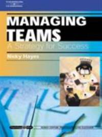 Managing Teams: a Strategy for Success : Psychology @ Work Series : Psychology @ Work Series by Nicky Hayes - 2001