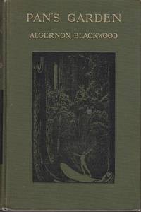 Pan&#039;s Garden.  A Volume of Nature Stories by Blackwood, Algernon - 1919