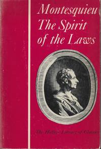 The Spirit of the Laws - Two Volumes in One by Baron De