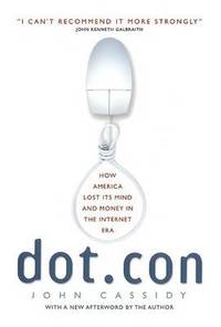 Dot.Con: How America Lost Its Mind and Money in the Internet Era