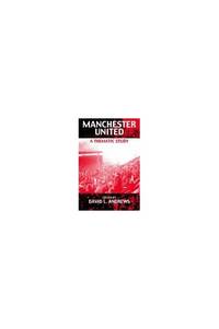 Manchester United: A Thematic Study
