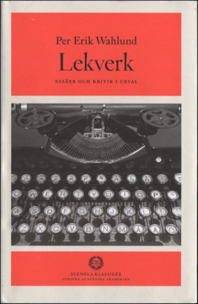 LEKVERK. Essäer och kritik i urval.