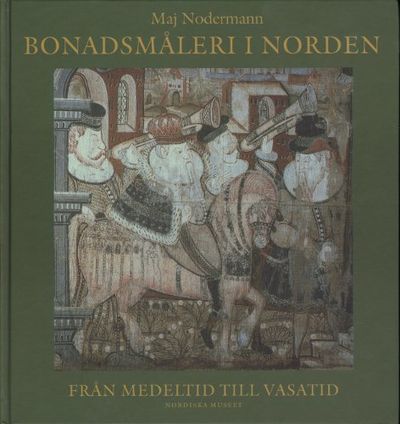 BONADSMÅLERI I NORDEN FRÅN MEDELTID OCH VASATID.