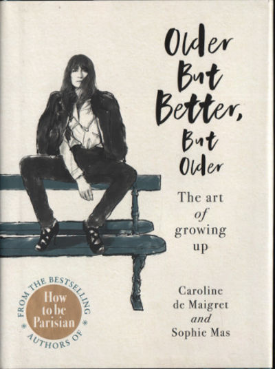 OLDER BUT BETTER, BUT OLDER. The art of growing…