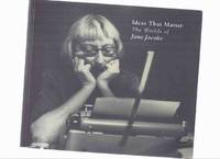 cover of Ideas That Matter: The Worlds of Jane Jacobs (includes chapters on The Death and Life of Great American Cities; Reporting; New York; Toronto; Values; Democracy, etc )
