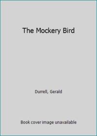 The Mockery Bird by Durrell, Gerald - 1983