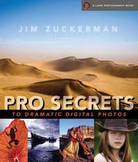 Pro Secrets to Dramatic Digital Photos (Lark Photography)