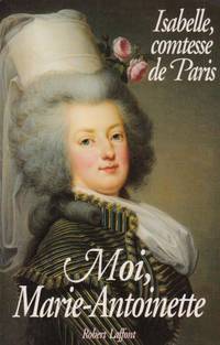 Moi Marie-Antoinette by Isabelle  Paris Comtesse De - 1993