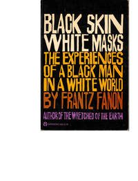 Black Skin White Masks: The Experiences of a Black Man in a White World