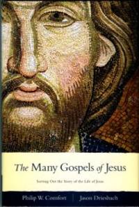 The Many Gospels Of Jesus: Sorting Out The Story Of The Life Of Jesus