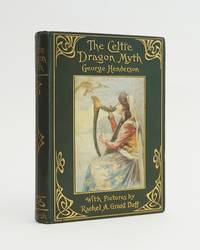 The Celtic Dragon Myth With the Geste of Fraoch and the Dragon by CAMPBELL, J. F - 1911