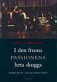 I den frusna passionens heta skugga. Essäer om…