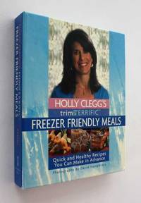 Holly Clegg's Trim & Terrific: Freezer Friendly Meals