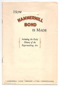 How Hammermill Bond is Made by Hammermill Paper Company
- Paperback
- 1930
- from Attic Books (SKU: 109998)