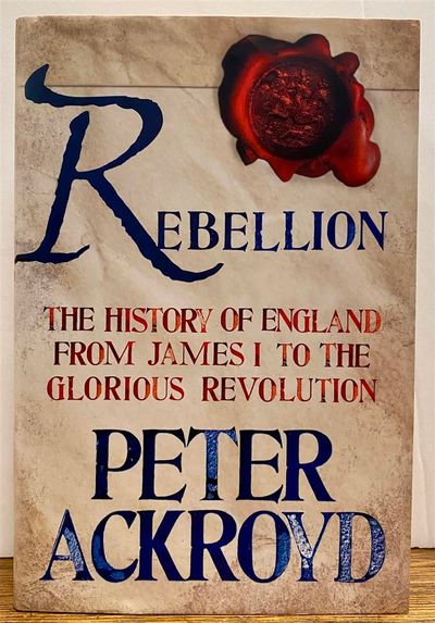 Rebellion: The History of England From James I to the Glorious Revolution