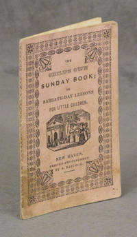 The Child's Own Sunday Book; or Sabbath-Day Lessons for Little Children