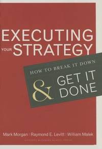 Executing Your Strategy : How to Break It down and Get It Down