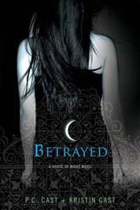 Betrayed : A House of Night Novel by Kristin Cast; P. C. Cast - 2007