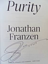 Purity: A Novel (SIGNED, DATED, NYC) by Franzen, Jonathan - Sep 01, 2015