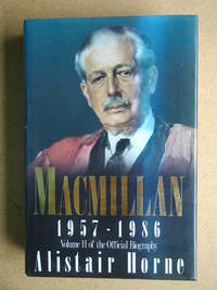 Macmillan 1957-1986. Volume II of the Official Biography. by Horne, Alistair - 1989