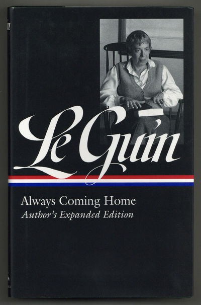 Ursula K. Le Guin: Always Coming Home: Author's Expanded Edition (The Library of America, 315)