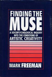 Finding the Muse : A Sociopsychological Inquiry into the Conditions of Artistic Creativity