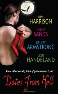 Dates from Hell by kim harrison,lynsay sands,kelley armstrong&lori handeland - 2006-01-01 2013-10-24