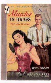 Murder in Brass ---by Lewis Padgett ( Henry Kuttner ) (AKA:  The Brass Ring ) ---by Lewis Padgett by Padgett, Lewis ( Pen Name for Henry Kuttner, C L Moore ) - 1947