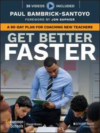 Get Better Faster : A 90-Day Plan for Coaching New Teachers