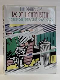 THE PRINTS OF ROY LICHTENSTEIN: A CATALOGUE RAISONNÉ 1948-1993
