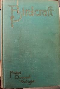 Birdcraft:  A Field Book of Two Hundred Song, Game, and Water Birds