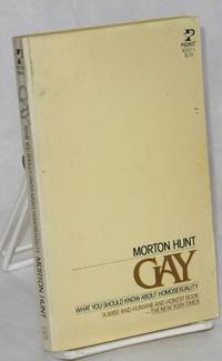 Gay: what you should know about homosexuality by Hunt, Morton - 1979