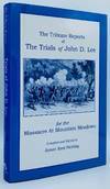 The Tribune Reports of The Trials of John D. Lee for the Massacre Mountain Meadows November, 1874 - April, 1877