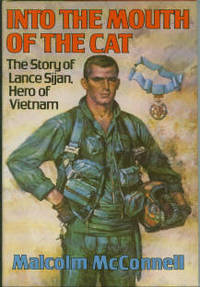 Into The Mouth Of The Cat: The Story of Lance Sijan, Hero of Vietnam